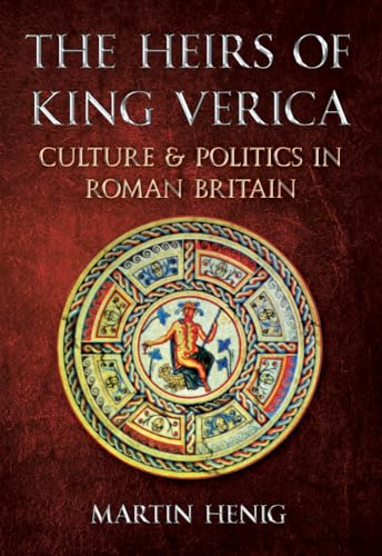 Stock image for The Heirs of King Verica: Culture & Politics in Roman Britain for sale by SecondSale