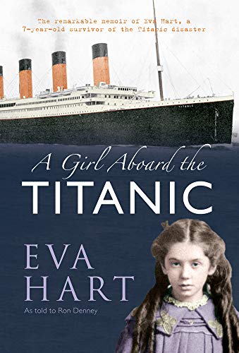 Beispielbild fr A Girl Aboard the Titanic: The Remarkable Memoir of Eva Hart, a 7-year-old Survivor of the Titanic Disaster zum Verkauf von WorldofBooks