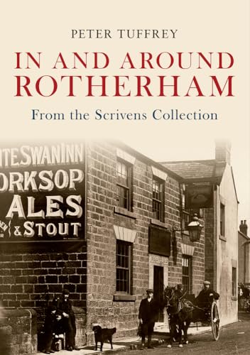 Stock image for In and Around Rotherham: From the Scrivens Collection for sale by Brit Books