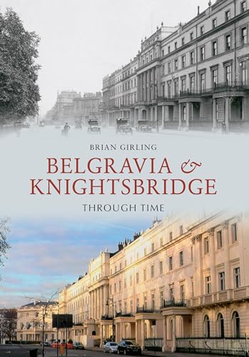 Imagen de archivo de Belgravia &amp; Knightsbridge Through Time a la venta por Blackwell's