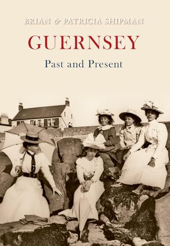 Imagen de archivo de GUERNSEY PAST AND PRESENT a la venta por Revaluation Books