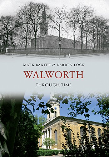 Walworth Through Time (9781445601632) by Baxter, Mark; Lock, Darren