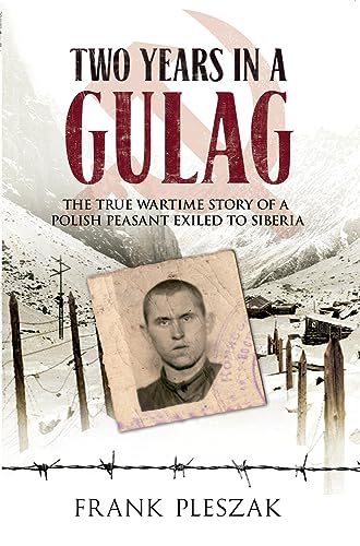 9781445601779: Two Years in a Gulag: The True Wartime Story of a Polish Peasant Exiled to Siberia