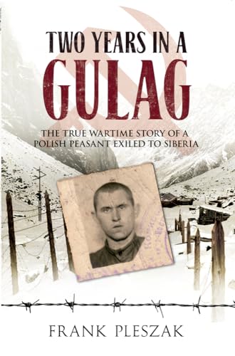 Stock image for Two Years in a Gulag: The True Wartime Story of a Polish Peasant Exiled to Siberia for sale by WorldofBooks