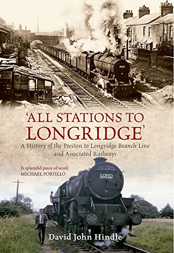 Stock image for All Stations to Longridge: A History of the Preston to Longridge Branch Line and Associated Railways for sale by WorldofBooks