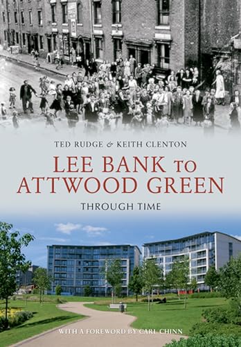 Lee Bank to Attwood Green Through Time (9781445602110) by Rudge, Ted; Clenton, Keith