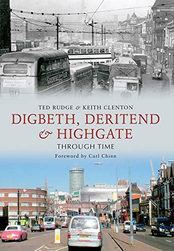 Digbeth, Deritend & Highgate Through Time (9781445602127) by Rudge, Ted; Clenton, Keith