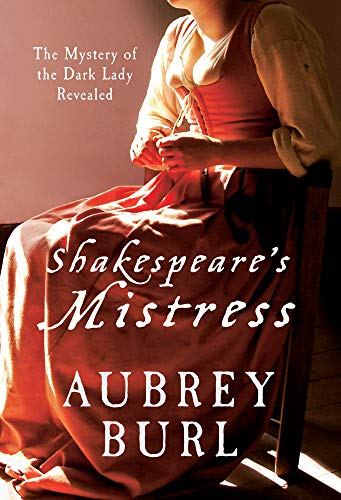 Shakespeare's Mistress The Mystery of the Dark Lady Revealed,