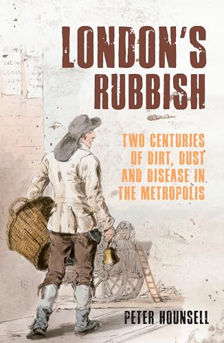 Stock image for London's Rubbish: Two Centuries of Dirt, Dust and Disease in the Metropolis for sale by WorldofBooks