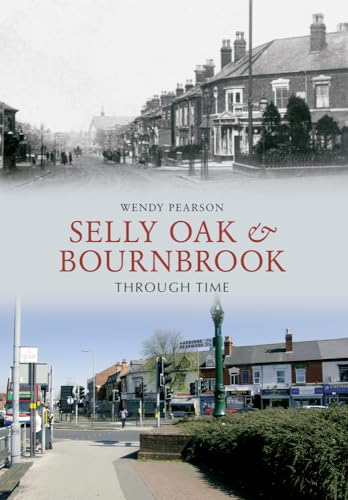 Selly Oak and Bournbrook Through Time - Pearson, Wendy