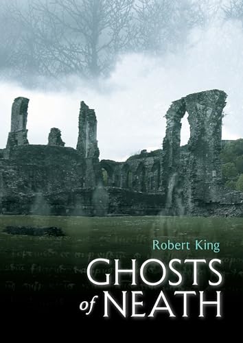 Ghosts of Neath (9781445602462) by King MD FRCPC, Robert