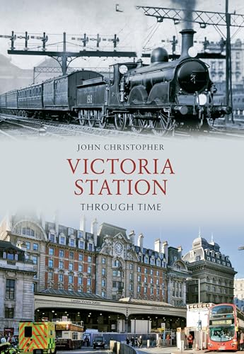Victoria Station Through Time (9781445602493) by Christopher, John