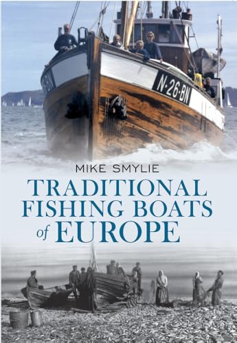 Traditional Fishing Boats of Europe (9781445602530) by Smylie, Mike