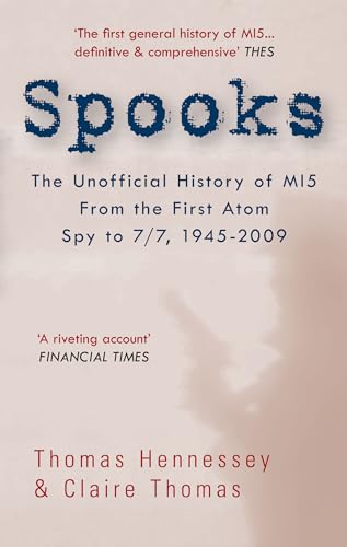 Spooks the Unofficial History of MI5 : From the First Atom Spy To 7/7 1945-2009 - Hennessey, Thomas