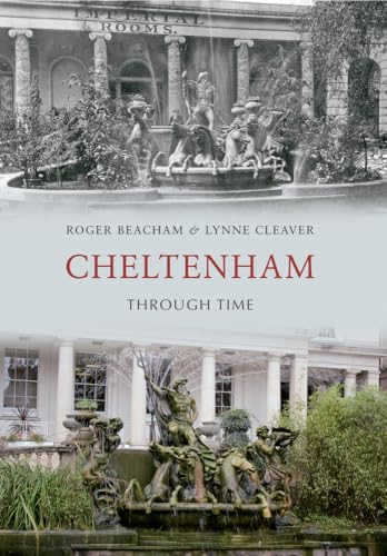 9781445602950: Cheltenham Through Time