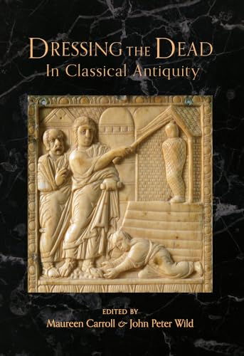 9781445603001: Dressing the Dead in Classical Antiquity