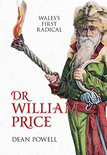 Beispielbild fr Dr William Price: Wales's First Radical zum Verkauf von WorldofBooks