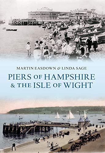 Stock image for Piers of Hampshire & The Isle of Wight for sale by Ryde Bookshop Ltd
