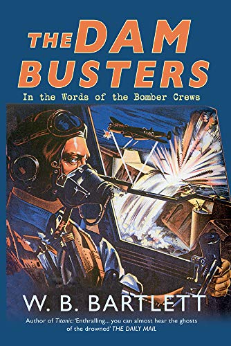 Stock image for The Dam Busters: In the Words of the Bomber Crews for sale by WorldofBooks