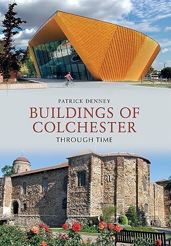 Stock image for Buildings of Colchester Through Time for sale by Blackwell's