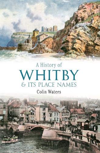 Beispielbild fr A History of Whitby and Its Place Names zum Verkauf von Books From California