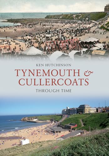 Stock image for TYNEMOUTH & CULLERCOATS THROUGH TIME for sale by Revaluation Books