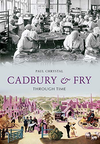 Stock image for Cadbury & Fry Through Time for sale by WorldofBooks