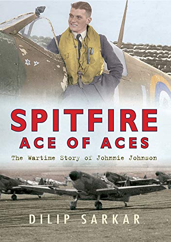 Beispielbild fr Spitfire Ace of Aces: The Wartime Story of Johnnie Johnson zum Verkauf von WorldofBooks