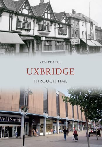 9781445605227: Uxbridge Through Time