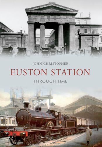 Euston Station Through Time (9781445605296) by Christopher, John