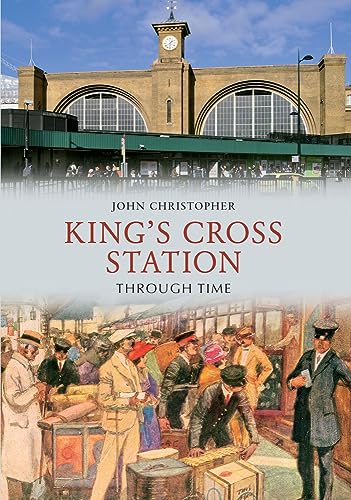Stock image for Kings Cross Station Through Time for sale by WorldofBooks