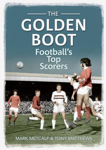 Beispielbild fr The Golden Boot: Football's Top Scorers zum Verkauf von AwesomeBooks