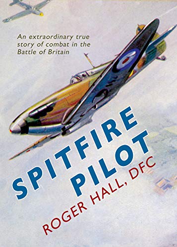Beispielbild fr Spitfire Pilot: An Extraordinary True Story of Combat in the Battle of Britain zum Verkauf von WorldofBooks