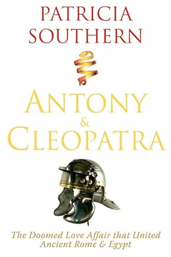 Imagen de archivo de Antony & Cleopatra: The Doomed Love Affair That United Ancient Rome & Egypt a la venta por WorldofBooks