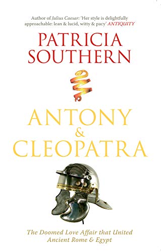 Stock image for Antony & Cleopatra: The Doomed Love Affair That United Ancient Rome & Egypt for sale by WorldofBooks