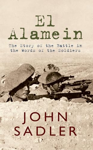 Beispielbild fr El Alamein: The Story of the Battle in the Words of the Soldiers zum Verkauf von WorldofBooks