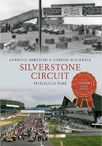 9781445606361: Silverstone Circuit Through Time