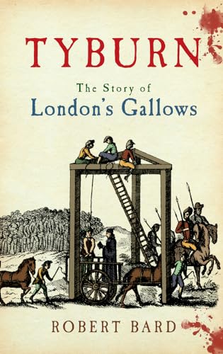 Stock image for Tyburn: The Story of London's Gallows for sale by WorldofBooks