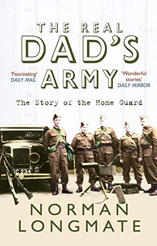 Imagen de archivo de The Real Dad's Army: The Story of the Home Guard a la venta por WorldofBooks