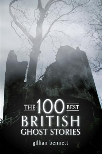 The 100 Best British Ghost Stories (9781445606941) by Bennett, Gillian