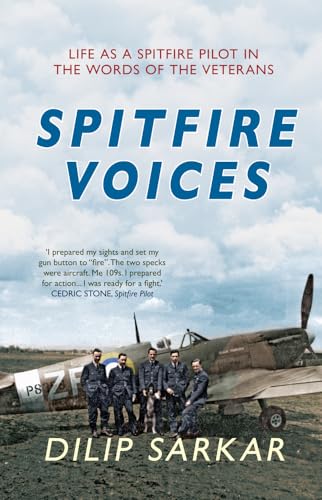 Stock image for Spitfire Voices: Life as a Spitfire Pilot in the Words of the Veterans for sale by WorldofBooks