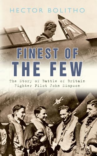 Beispielbild fr Finest of the Few: The Story of Battle of Britain Fighter Pilot John Simpson zum Verkauf von WorldofBooks