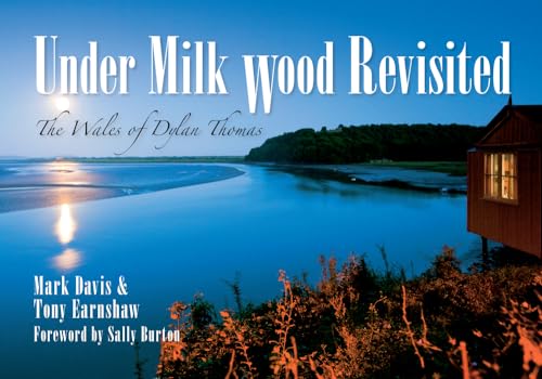 Stock image for Under Milk Wood Revisited: The Wales of Dylan Thomas for sale by WorldofBooks