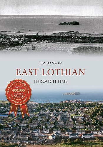 9781445607580: East Lothian Through Time