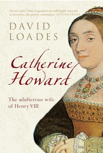 Stock image for Catherine Howard: The Adulterous Wife of Henry VIII for sale by WorldofBooks