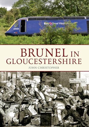 Brunel in Gloucestershire (9781445607818) by Christopher, John