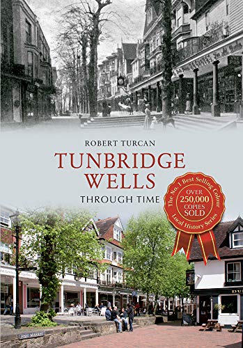 Stock image for Tunbridge Wells Through Time for sale by WorldofBooks