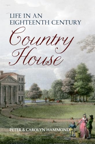 Beispielbild fr Life in an Eighteenth Century Country House zum Verkauf von WorldofBooks
