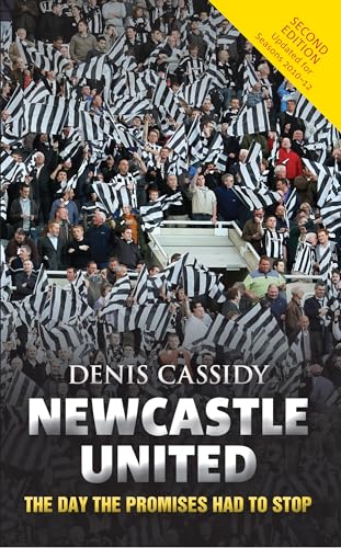 Stock image for NEWCASTLE UNITED: THE DAY THE PROMISES HAD TO STOP for sale by Revaluation Books