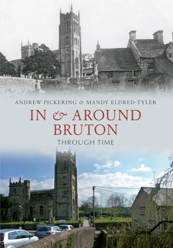 Stock image for In & Around Bruton Through Time for sale by GF Books, Inc.